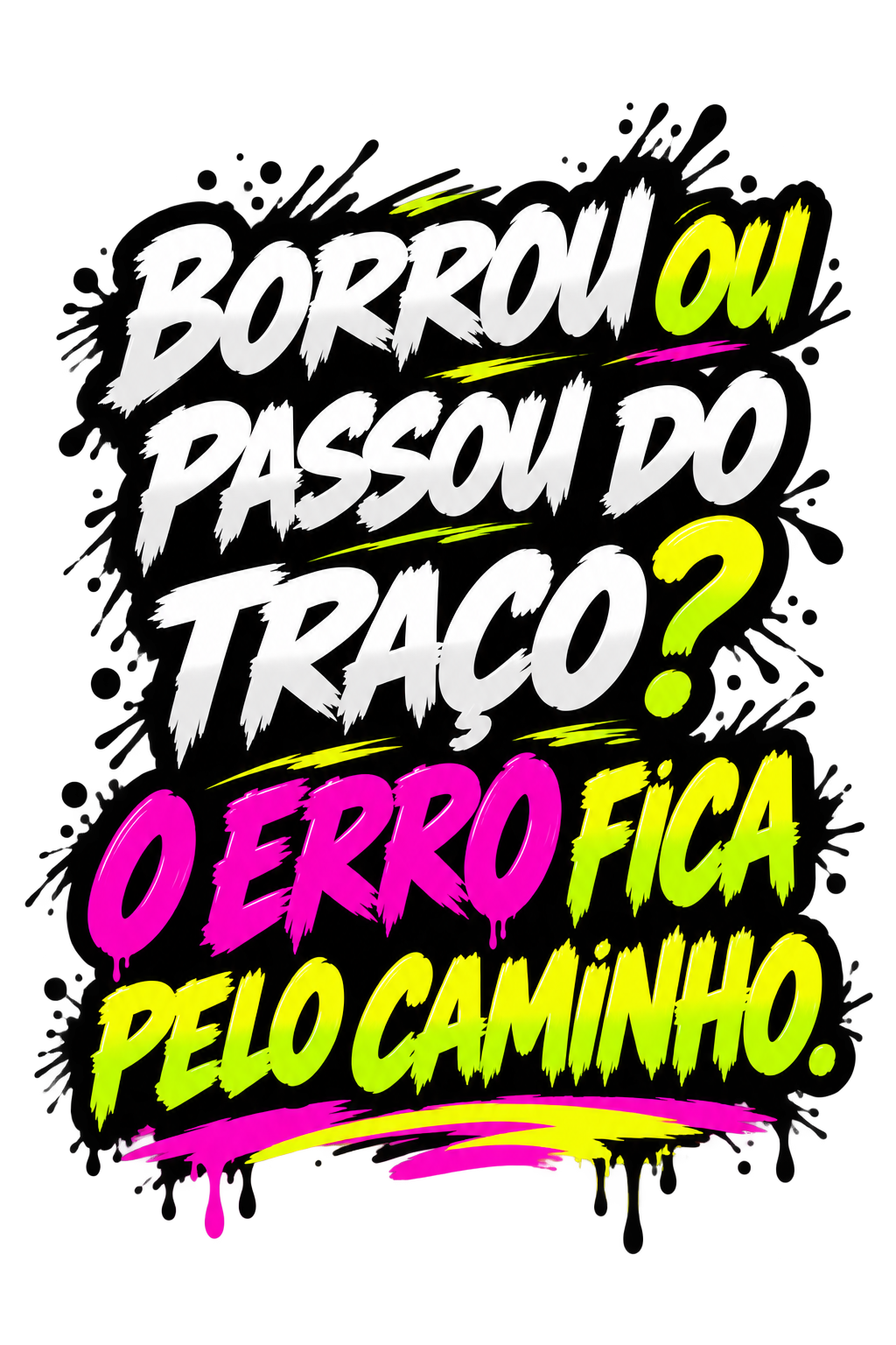 Borrou ou passou do traço? O erro fica pelo caminho.