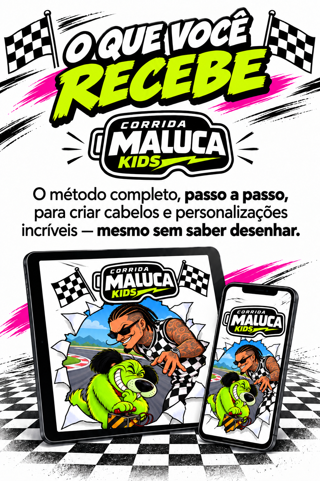 O que você recebe: o método completo Corrida Maluca Kids, passo a passo, para criar cabelos e personalizações incríveis.